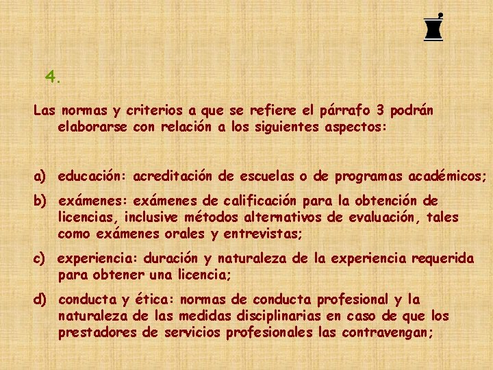 4. Las normas y criterios a que se refiere el párrafo 3 podrán elaborarse