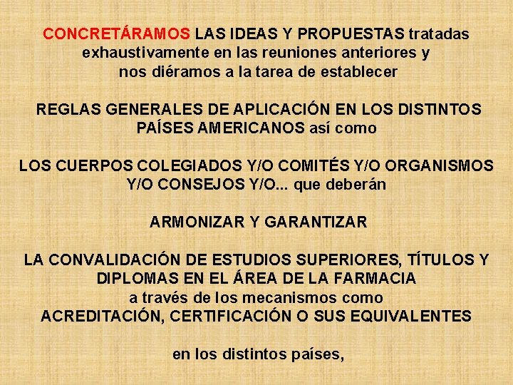 CONCRETÁRAMOS LAS IDEAS Y PROPUESTAS tratadas exhaustivamente en las reuniones anteriores y nos diéramos