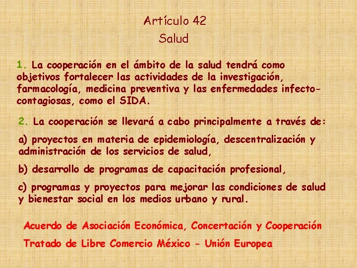 Artículo 42 Salud 1. La cooperación en el ámbito de la salud tendrá como Artículo 42 Salud 1. La cooperación en el ámbito de la salud tendrá como