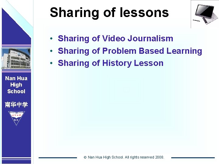 Nan Hua High School 南华中学 Sharing of lessons • Sharing of Video Journalism •