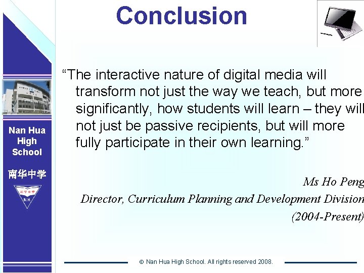 Nan Hua High School 南华中学 Conclusion “The interactive nature of digital media will transform