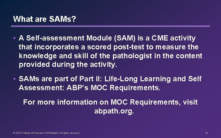 What are SAMs? • A Self-assessment Module (SAM) is a CME activity that incorporates