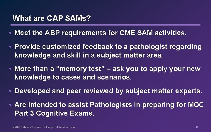 What are CAP SAMs? • Meet the ABP requirements for CME SAM activities. •