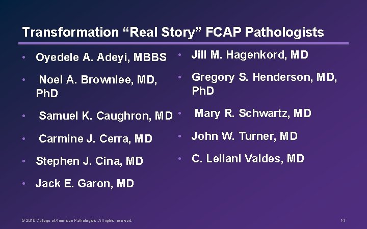 Transformation “Real Story” FCAP Pathologists • Oyedele A. Adeyi, MBBS • Jill M. Hagenkord,