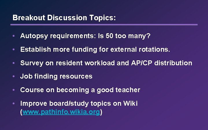 Breakout Discussion Topics: • Autopsy requirements: Is 50 too many? • Establish more funding