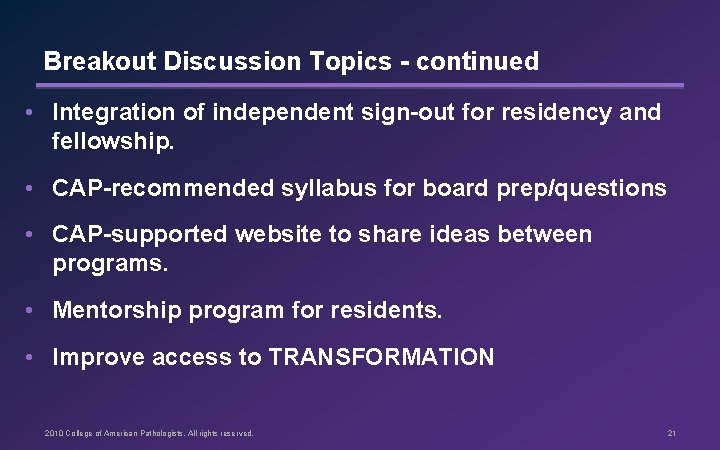 Breakout Discussion Topics - continued • Integration of independent sign-out for residency and fellowship.