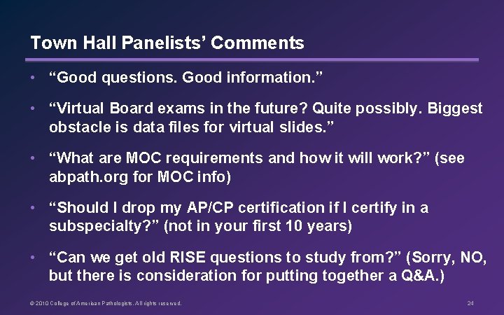 Town Hall Panelists’ Comments • “Good questions. Good information. ” • “Virtual Board exams