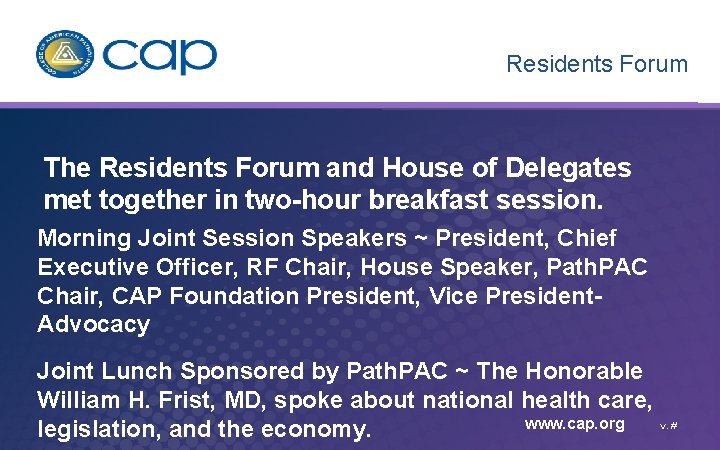 Residents Forum The Residents Forum and House of Delegates met together in two-hour breakfast