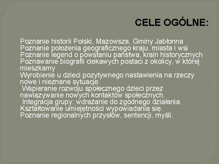 CELE OGÓLNE: Poznanie historii Polski, Mazowsza, Gminy Jabłonna Poznanie położenia geograficznego kraju, miasta i