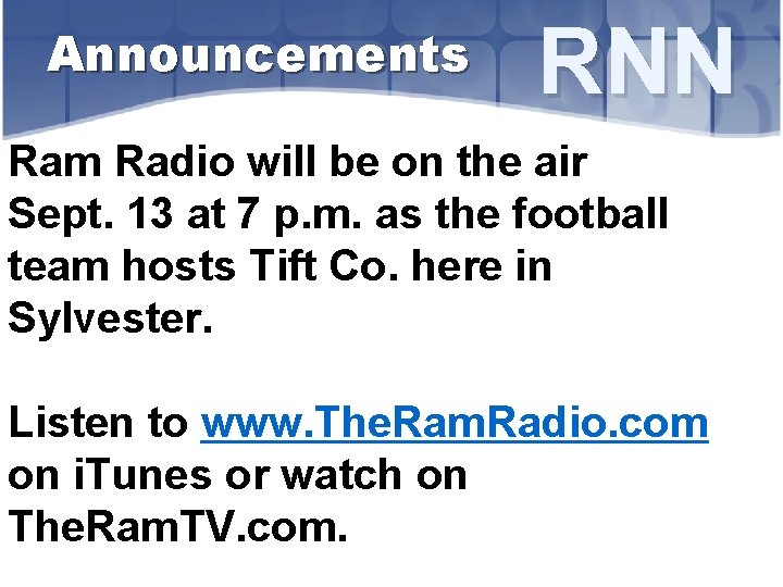 Announcements RNN Ram Radio will be on the air Sept. 13 at 7 p.