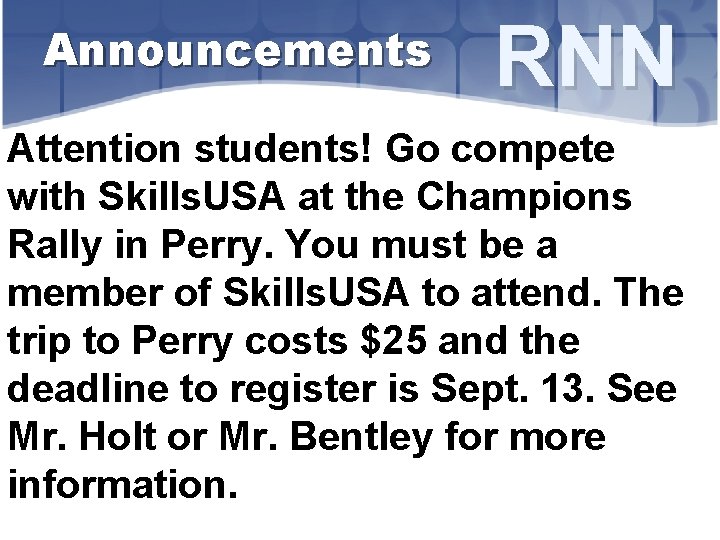 Announcements RNN Attention students! Go compete with Skills. USA at the Champions Rally in