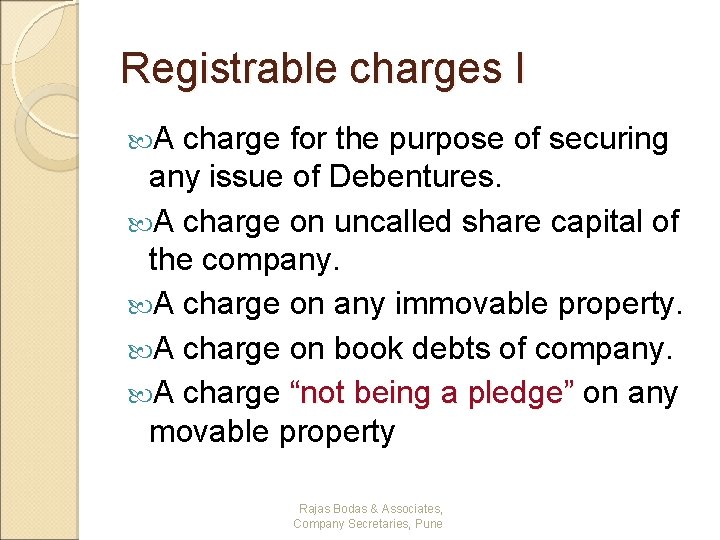 Registrable charges I A charge for the purpose of securing any issue of Debentures.