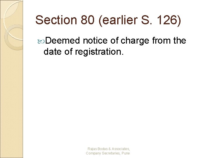 Section 80 (earlier S. 126) Deemed notice of charge from the date of registration.