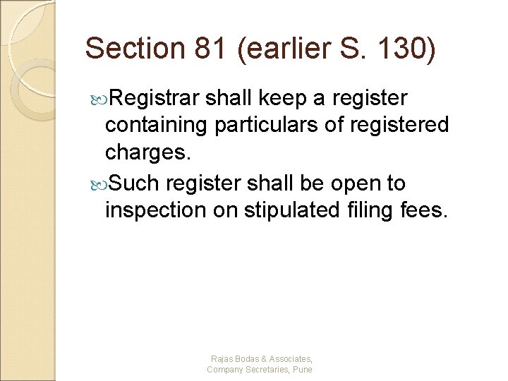 Section 81 (earlier S. 130) Registrar shall keep a register containing particulars of registered