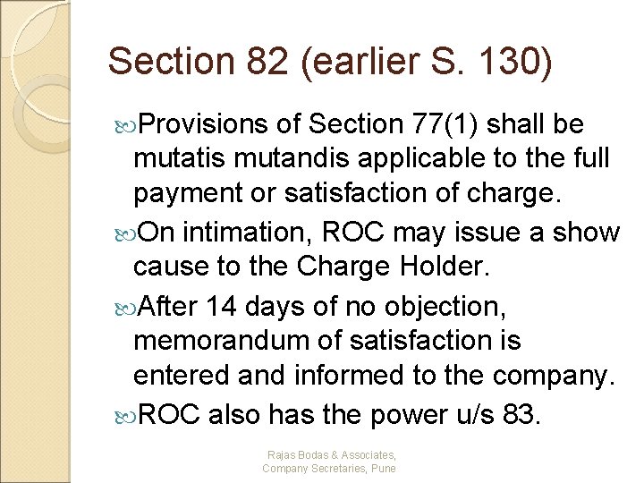 Section 82 (earlier S. 130) Provisions of Section 77(1) shall be mutatis mutandis applicable