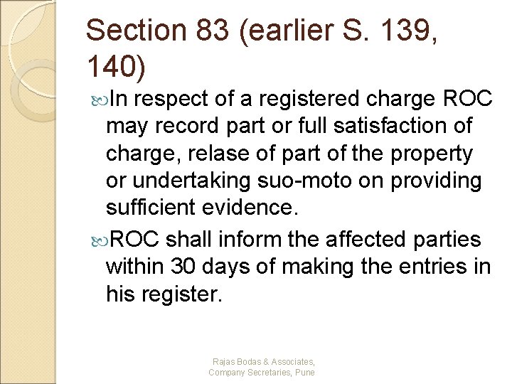 Section 83 (earlier S. 139, 140) In respect of a registered charge ROC may