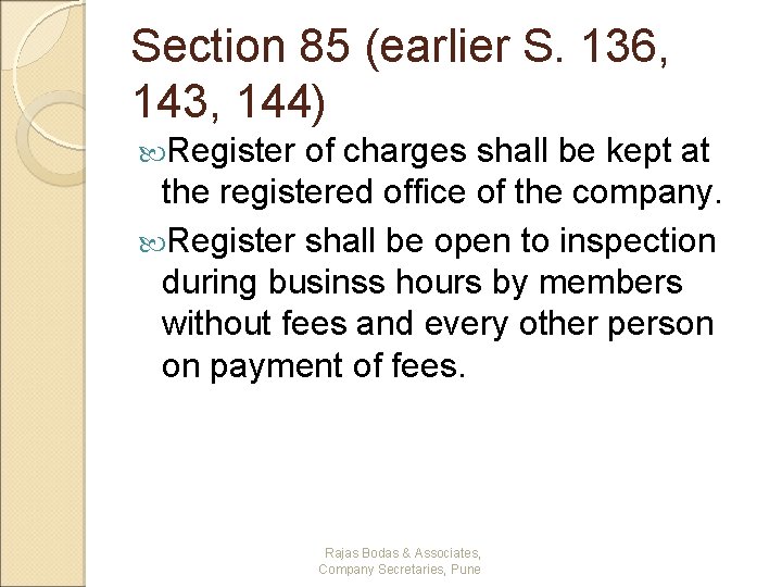 Section 85 (earlier S. 136, 143, 144) Register of charges shall be kept at