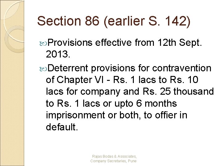 Section 86 (earlier S. 142) Provisions effective from 12 th Sept. 2013. Deterrent provisions