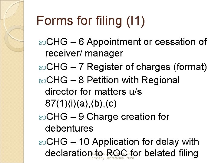 Forms for filing (I 1) CHG – 6 Appointment or cessation of receiver/ manager