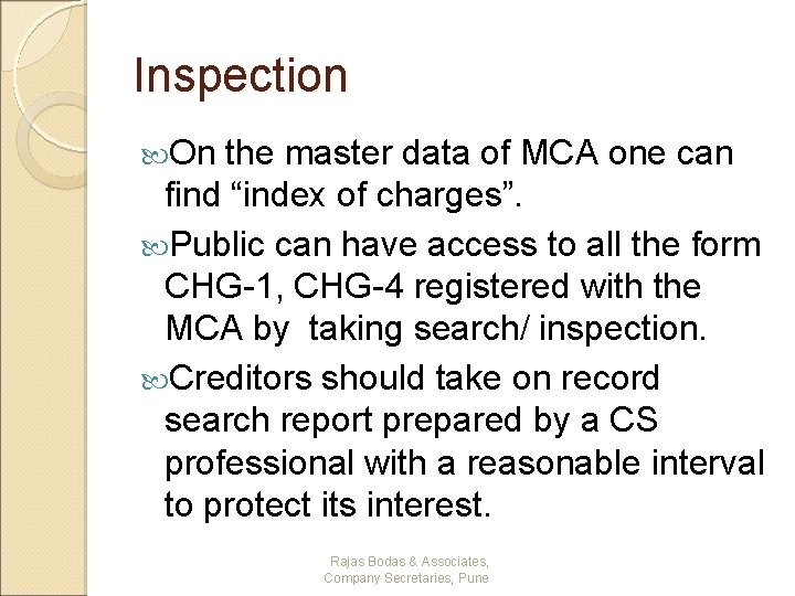 Inspection On the master data of MCA one can find “index of charges”. Public