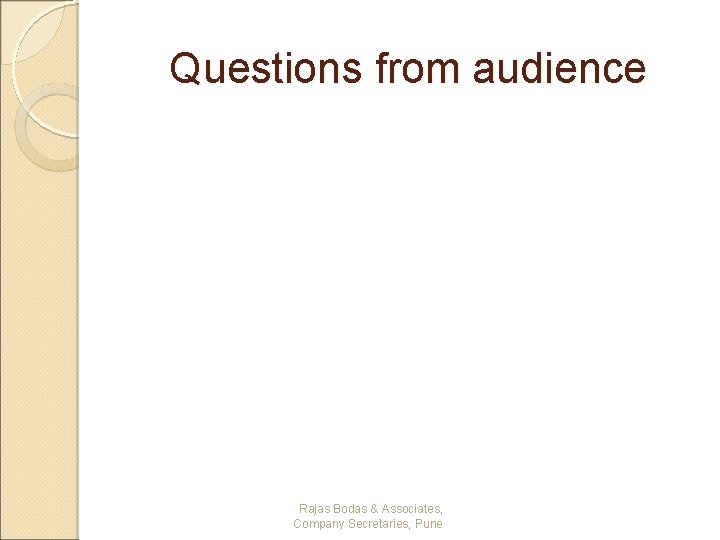 Questions from audience Rajas Bodas & Associates, Company Secretaries, Pune 