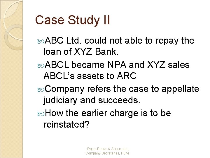 Case Study II ABC Ltd. could not able to repay the loan of XYZ