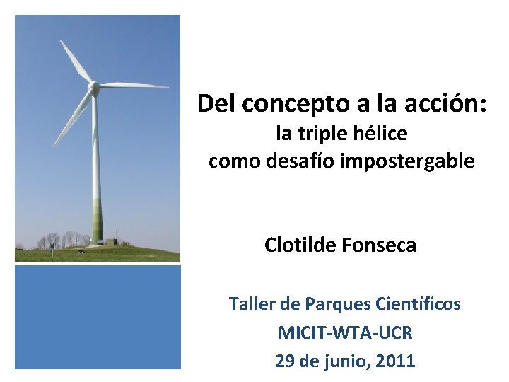 Del concepto a la acción: la triple hélice como desafío impostergable Clotilde Fonseca Taller