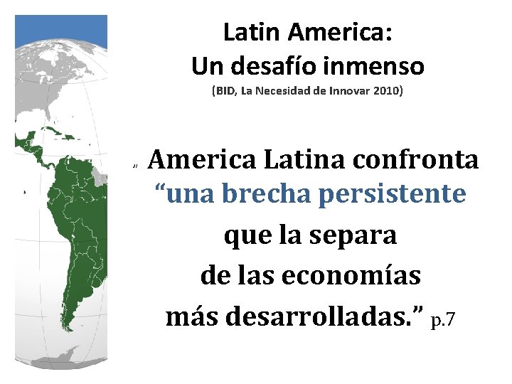 Latin America: Un desafío inmenso (BID, La Necesidad de Innovar 2010) ” America Latina