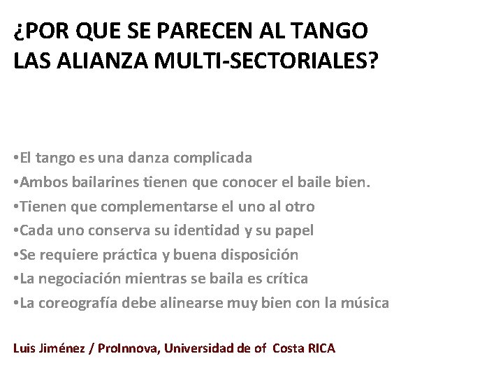 ¿POR QUE SE PARECEN AL TANGO LAS ALIANZA MULTI-SECTORIALES? • El tango es una