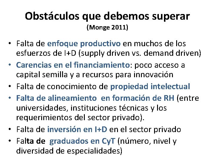 Obstáculos que debemos superar (Monge 2011) • Falta de enfoque productivo en muchos de