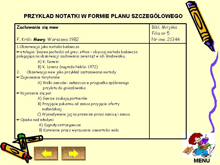 PRZYKŁAD NOTATKI W FORMIE PLANU SZCZEGÓŁOWEGO Zachowanie się mew F. Król: Mewy. Warszawa 1982