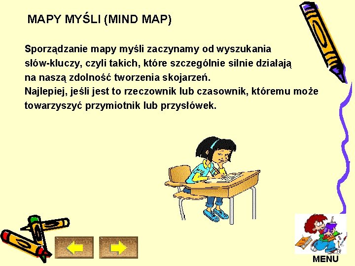 MAPY MYŚLI (MIND MAP) Sporządzanie mapy myśli zaczynamy od wyszukania słów-kluczy, czyli takich, które