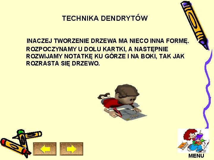 TECHNIKA DENDRYTÓW INACZEJ TWORZENIE DRZEWA MA NIECO INNA FORMĘ. ROZPOCZYNAMY U DOŁU KARTKI, A