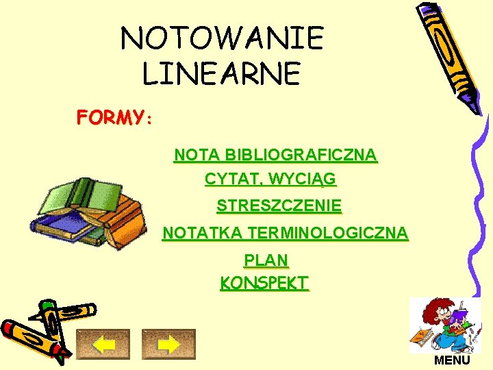 NOTOWANIE LINEARNE FORMY: NOTA BIBLIOGRAFICZNA CYTAT, WYCIĄG STRESZCZENIE NOTATKA TERMINOLOGICZNA PLAN KONSPEKT MENU 