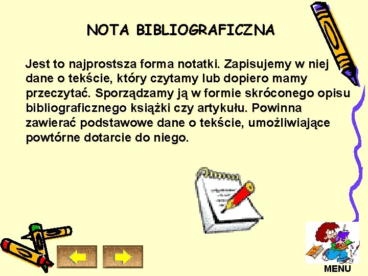 NOTA BIBLIOGRAFICZNA Jest to najprostsza forma notatki. Zapisujemy w niej dane o tekście, który