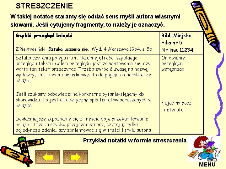 STRESZCZENIE W takiej notatce staramy się oddać sens myśli autora własnymi słowami. Jeśli cytujemy