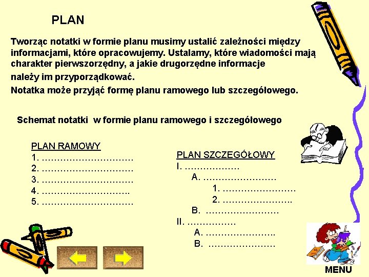 PLAN Tworząc notatki w formie planu musimy ustalić zależności między informacjami, które opracowujemy. Ustalamy,