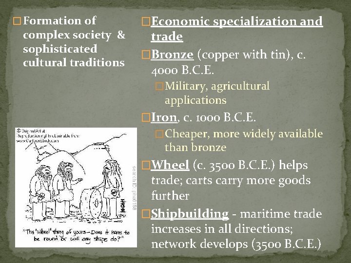 � Formation of complex society & sophisticated cultural traditions �Economic specialization and trade �Bronze