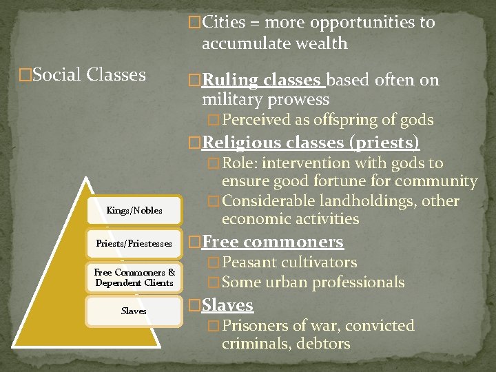 �Cities = more opportunities to accumulate wealth �Social Classes �Ruling classes based often on