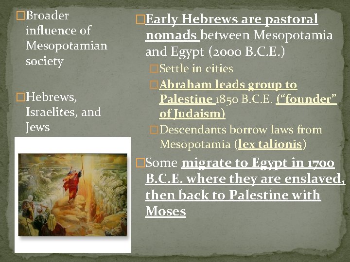 �Broader influence of Mesopotamian society �Hebrews, Israelites, and Jews �Early Hebrews are pastoral nomads