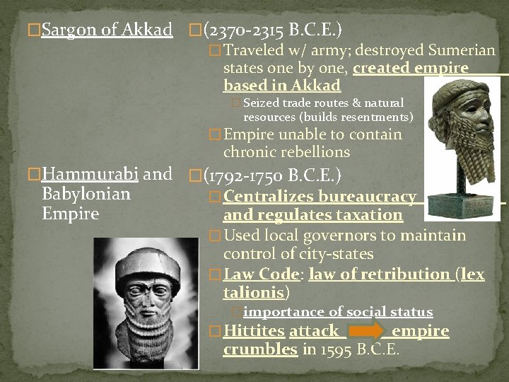 �Sargon of Akkad �(2370 -2315 B. C. E. ) � Traveled w/ army; destroyed