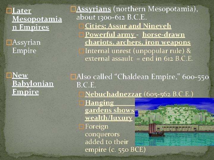 �Later Mesopotamia n Empires �Assyrian Empire �New Babylonian Empire �Assyrians (northern Mesopotamia), about 1300