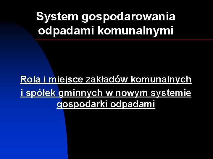 System gospodarowania odpadami komunalnymi Rola i miejsce zakładów komunalnych i spółek gminnych w nowym