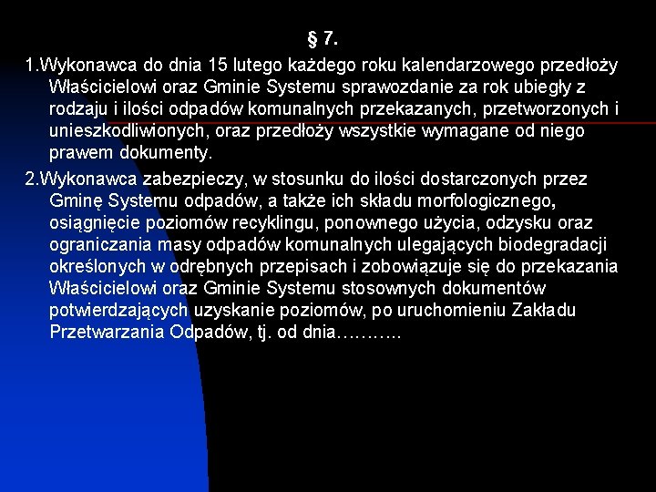 § 7. 1. Wykonawca do dnia 15 lutego każdego roku kalendarzowego przedłoży Właścicielowi oraz