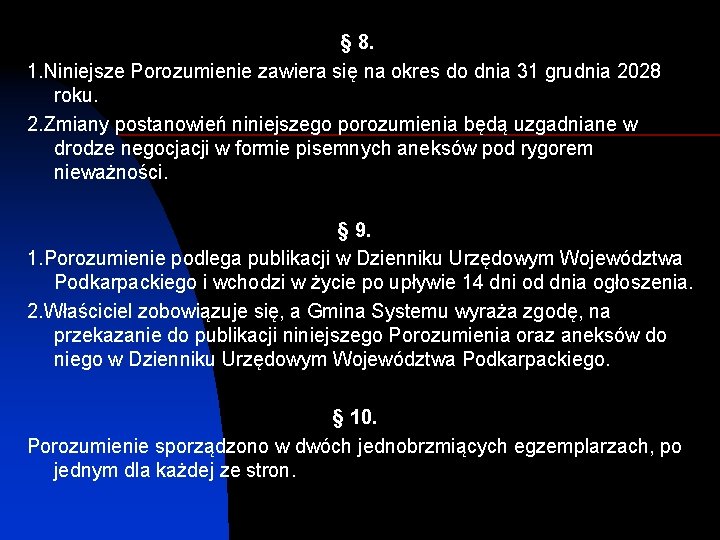 § 8. 1. Niniejsze Porozumienie zawiera się na okres do dnia 31 grudnia 2028