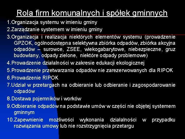 Rola firm komunalnych i spółek gminnych 1. Organizacja systemu w imieniu gminy 2. Zarządzanie