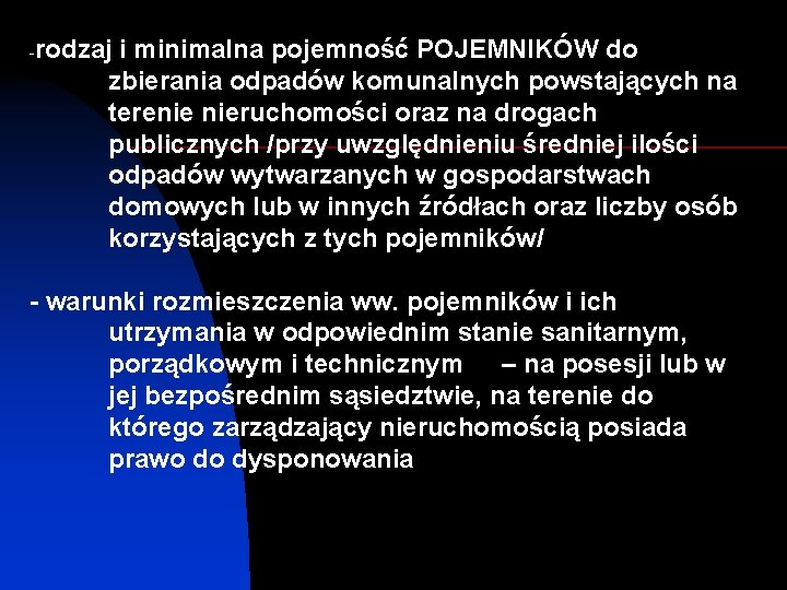 - rodzaj i minimalna pojemność POJEMNIKÓW do zbierania odpadów komunalnych powstających na terenie nieruchomości