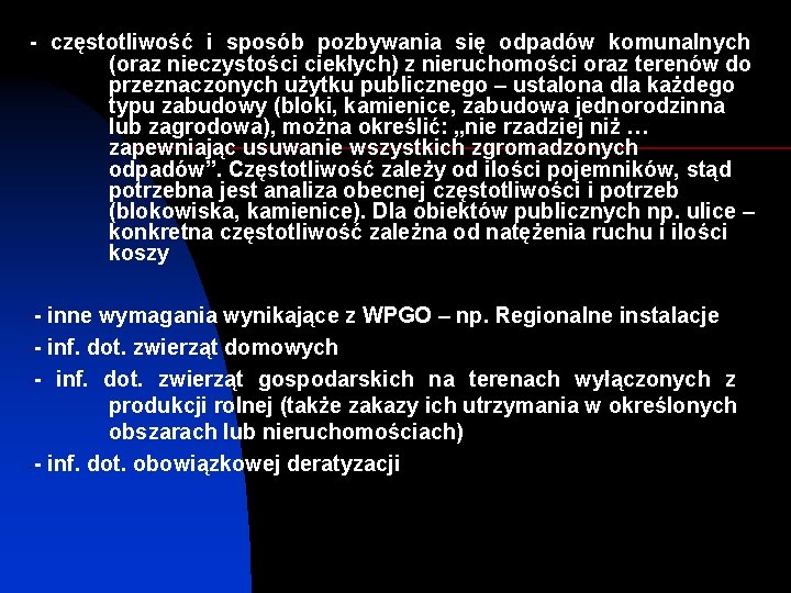 - częstotliwość i sposób pozbywania się odpadów komunalnych (oraz nieczystości ciekłych) z nieruchomości oraz