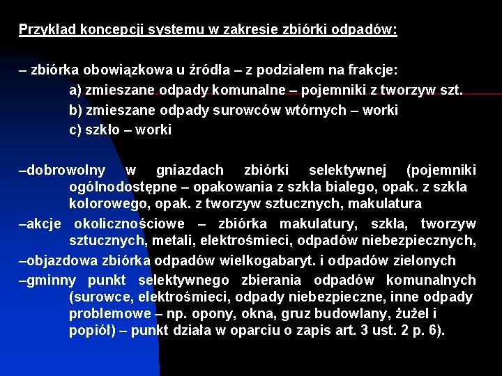 Przykład koncepcji systemu w zakresie zbiórki odpadów: – zbiórka obowiązkowa u źródła – z