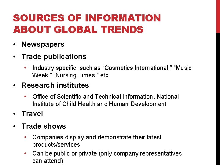 SOURCES OF INFORMATION ABOUT GLOBAL TRENDS • Newspapers • Trade publications • Industry specific,